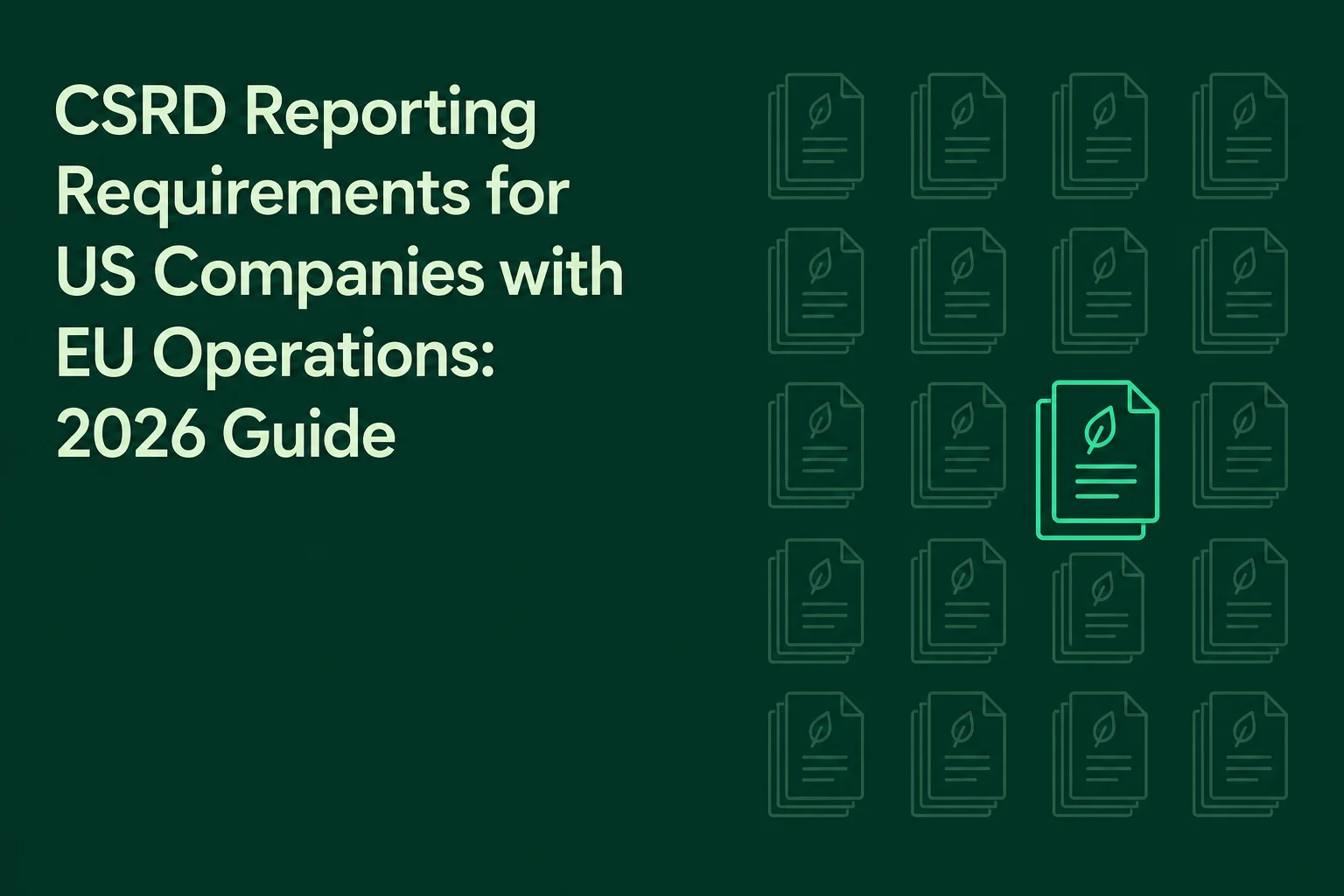 CSRD Reporting Requirements for US Companies with EU Operations: 2026 Guide