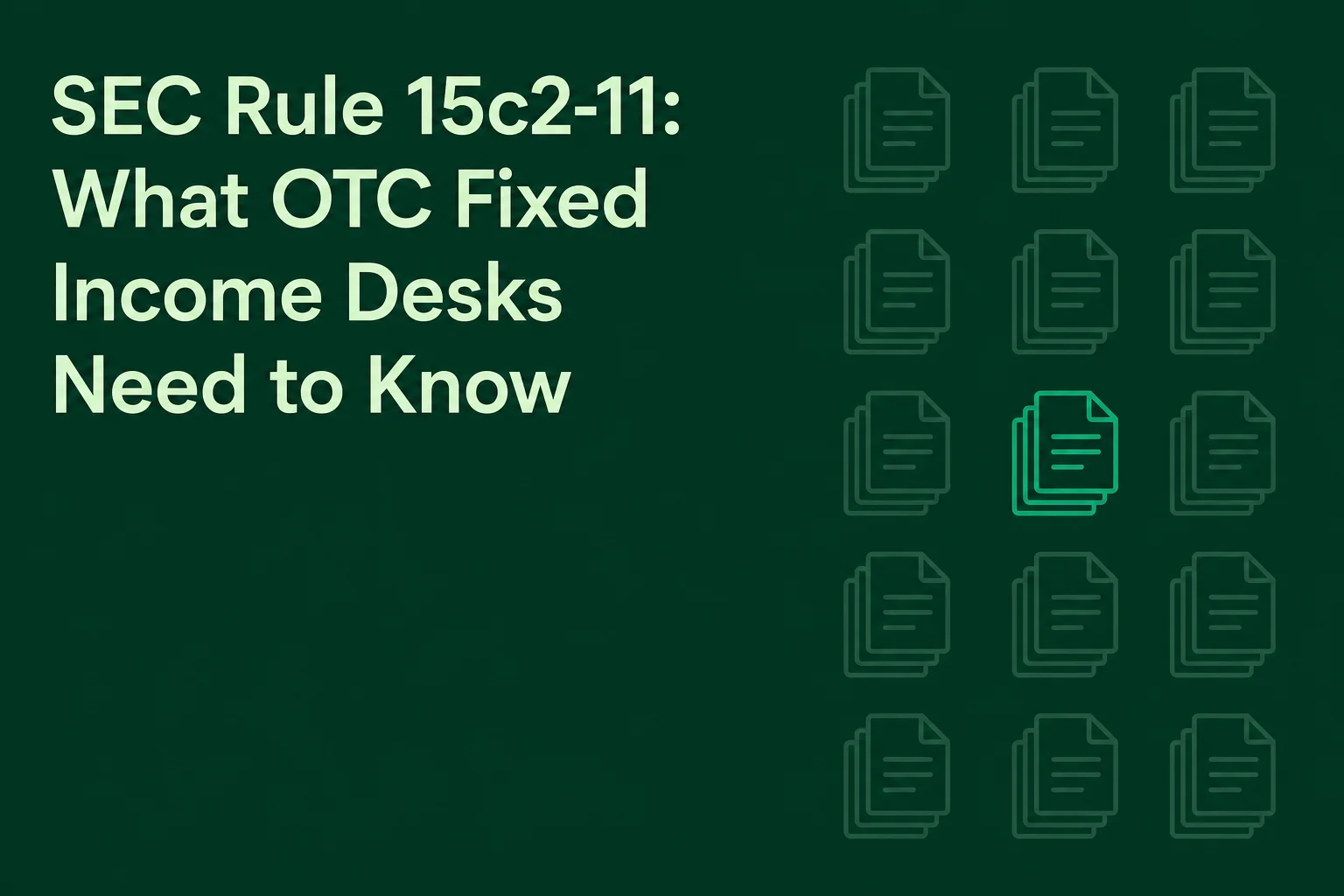 SEC Rule 15c2-11: What OTC Fixed Income Desks Need to Know
