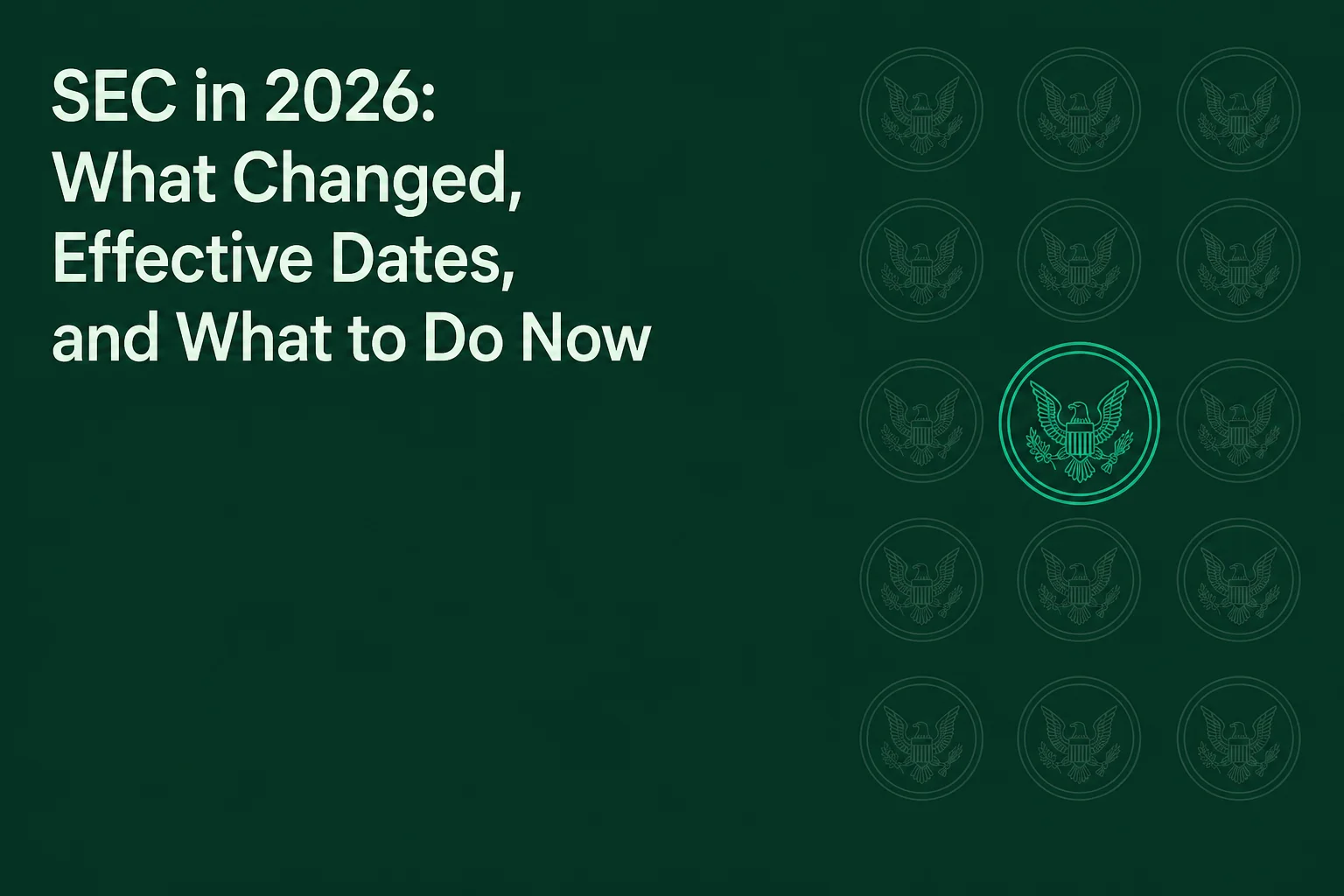 SEC in 2026: What Changed, Effective Dates, and What to Do Now