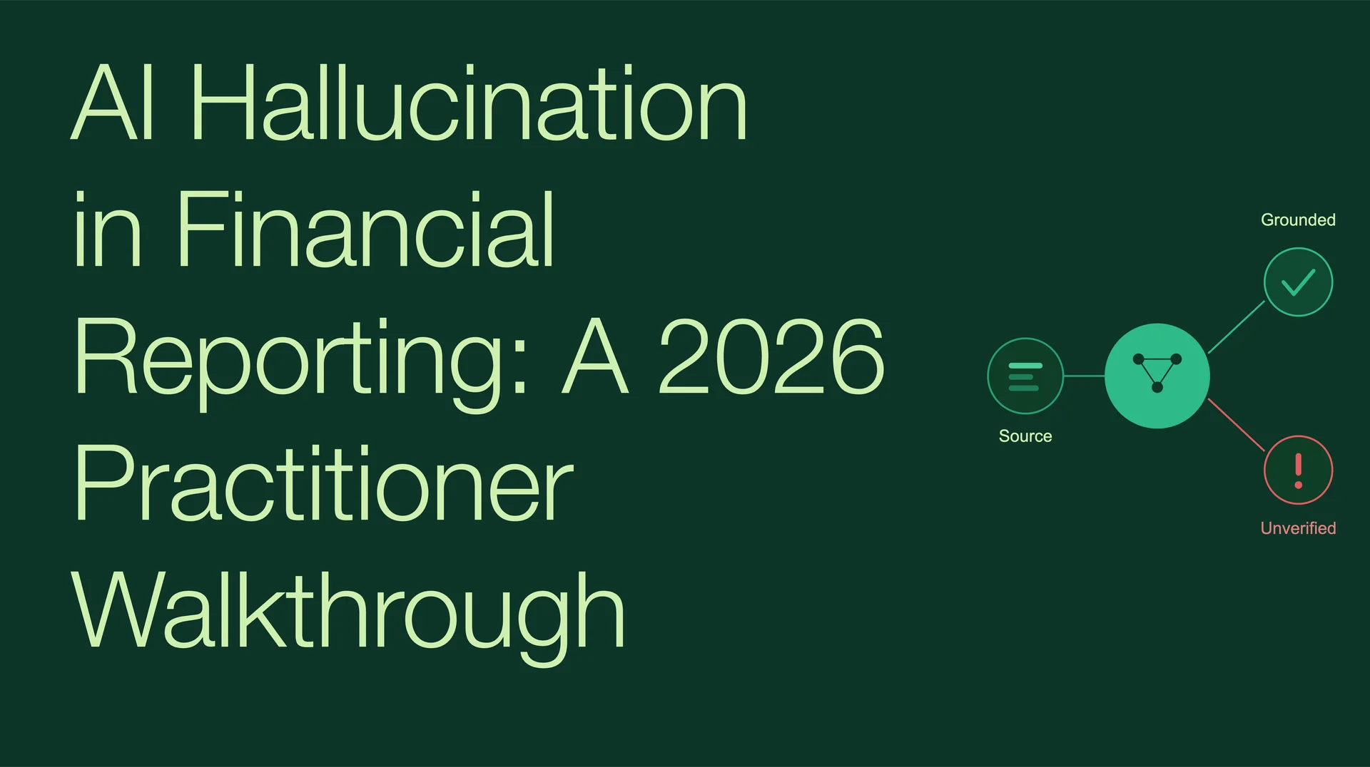 AI Hallucination in Financial Reporting: A 2026 Practitioner Walkthrough