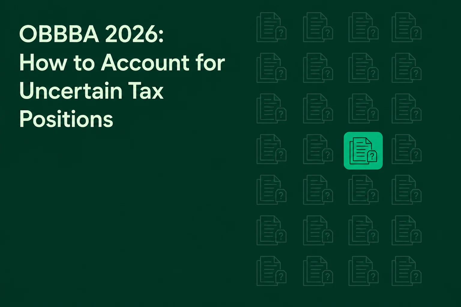 OBBBA 2026: How to Account for Uncertain Tax Positions