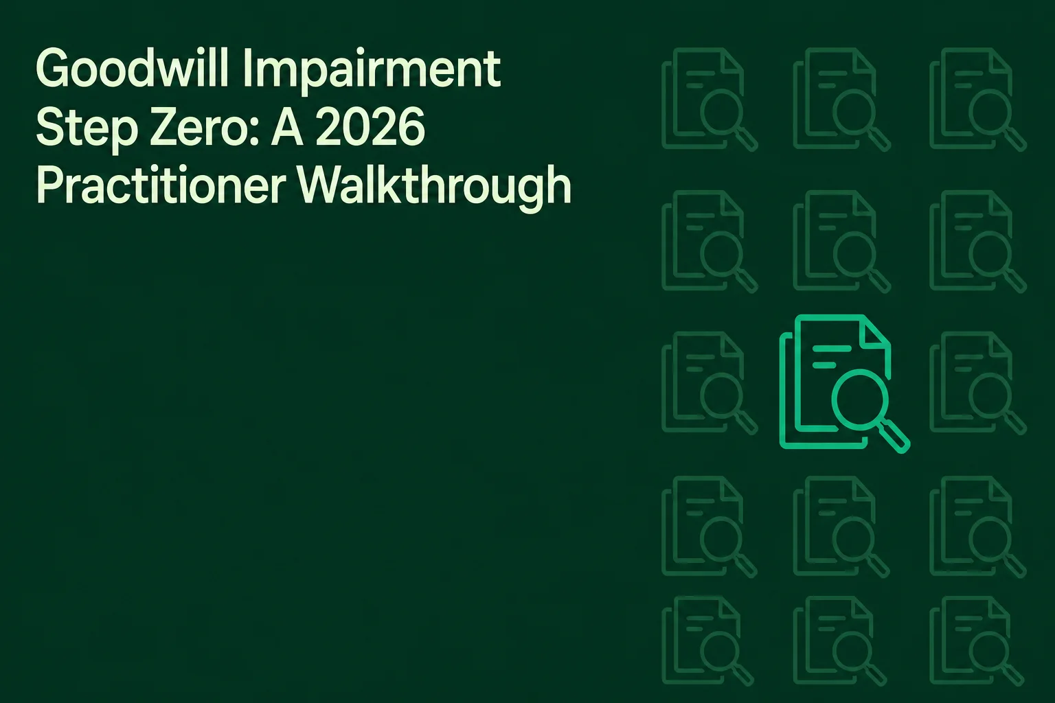 Goodwill Impairment Step Zero: A 2026 Practitioner Walkthrough