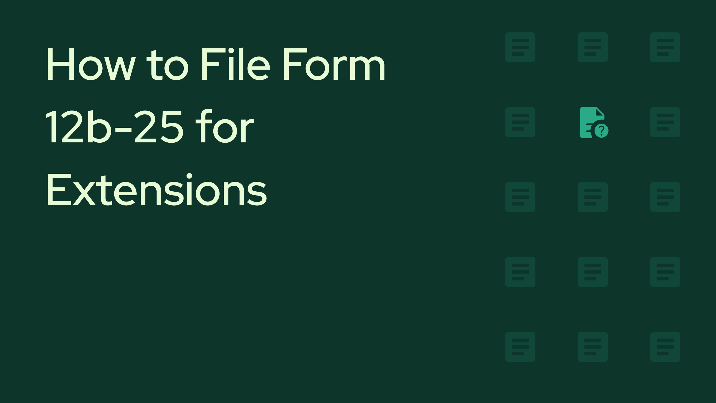 How to File Form 12b-25 for Extensions.