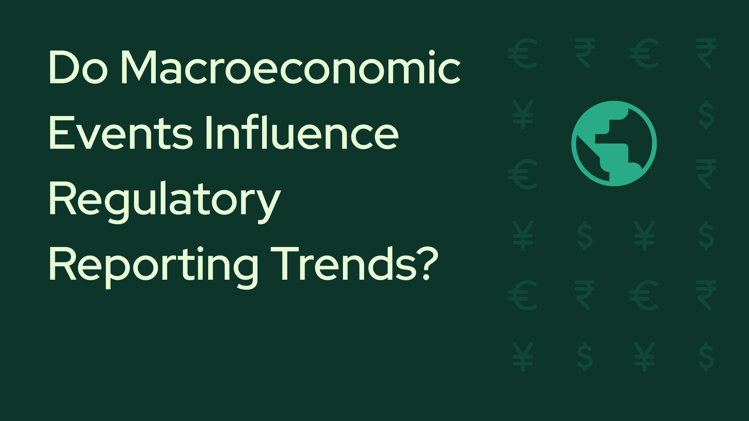 Do Macroeconomic Events Influence Regulatory Reporting Trends?