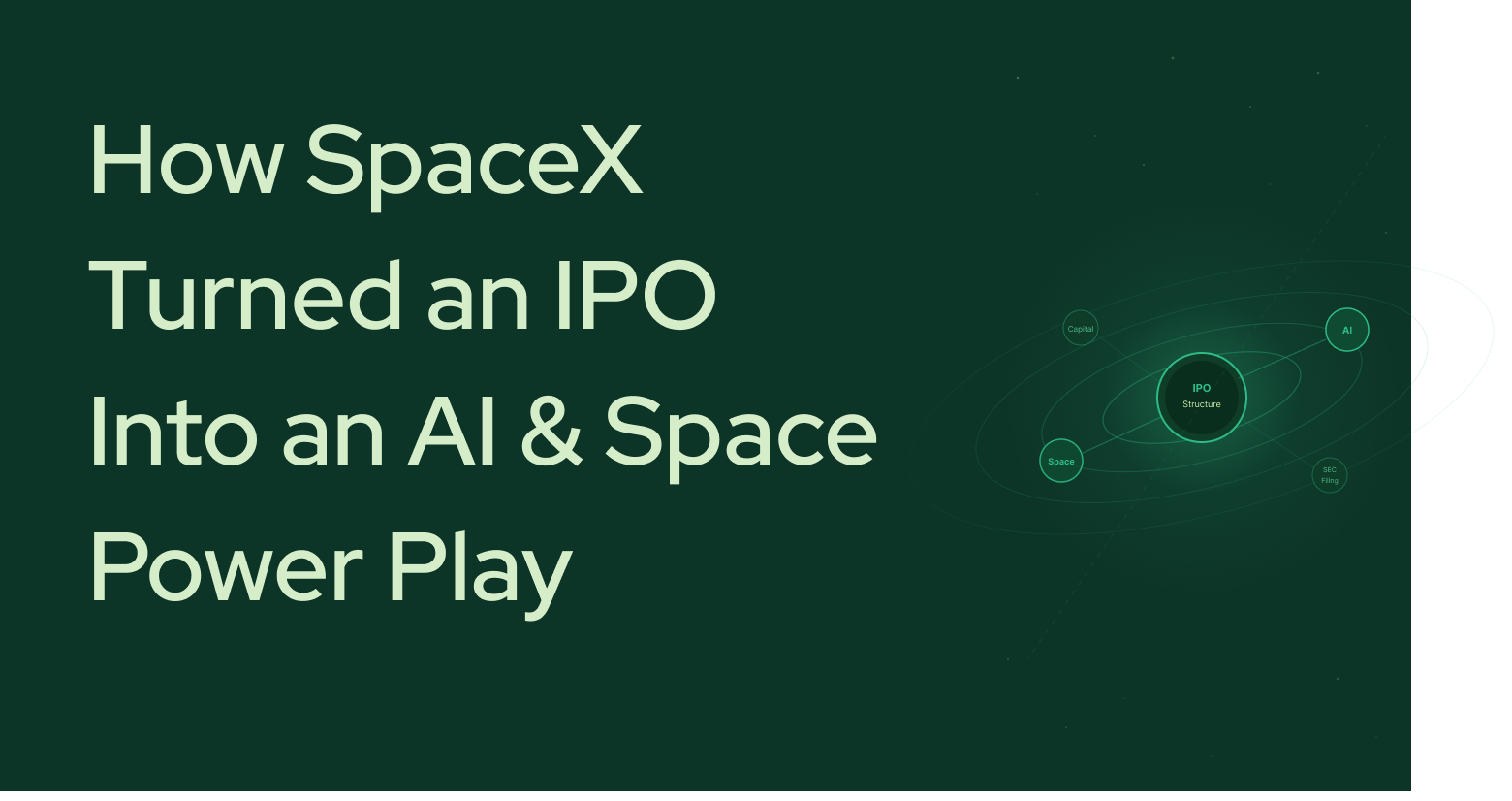 How SpaceX Turned an IPO Into an AI & Space Power Play