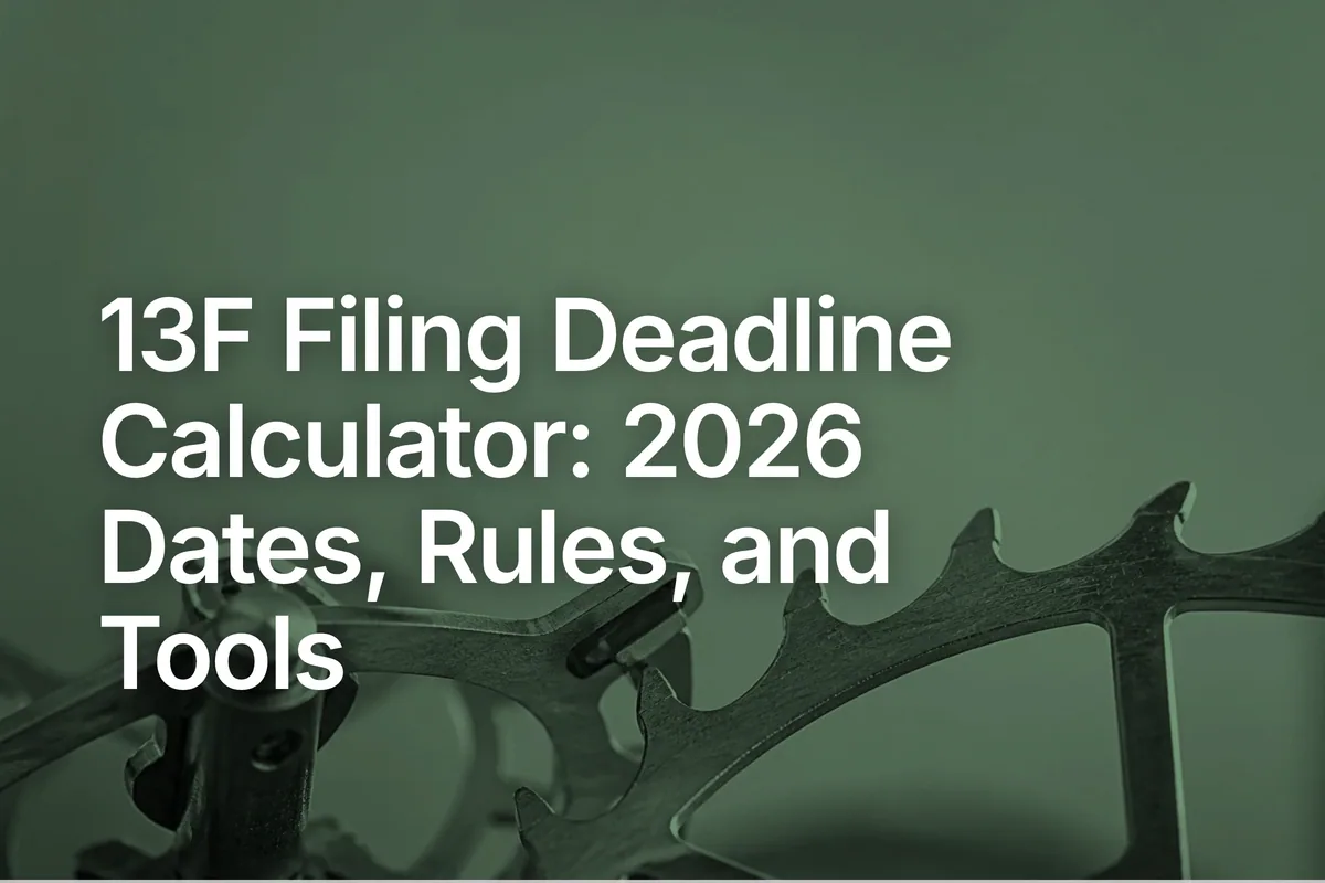 13F Filing Deadline Calculator: 2026 Dates, Rules, and Tools