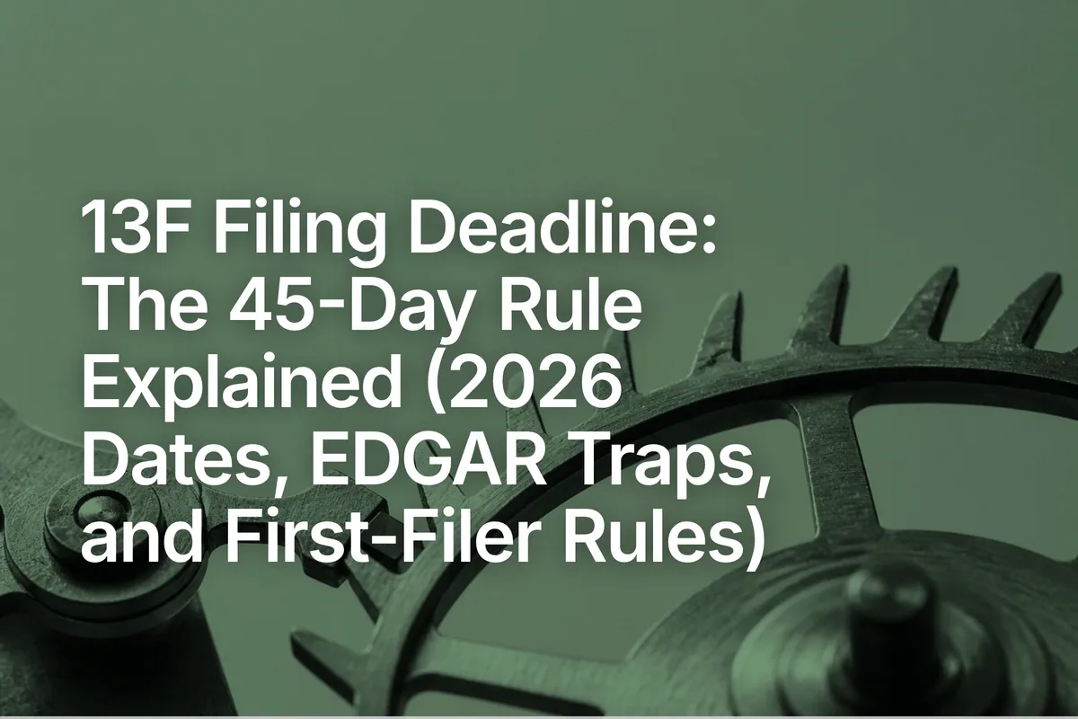 13F Filing Deadline: The 45-Day Rule Explained (2026 Dates, EDGAR Traps, and First-Filer Rules)