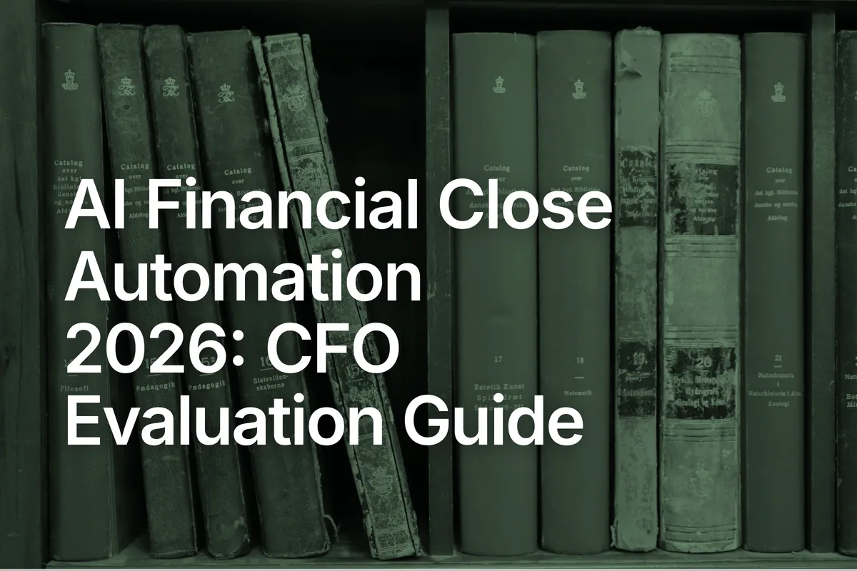 AI Financial Close Automation 2026: CFO Evaluation Guide