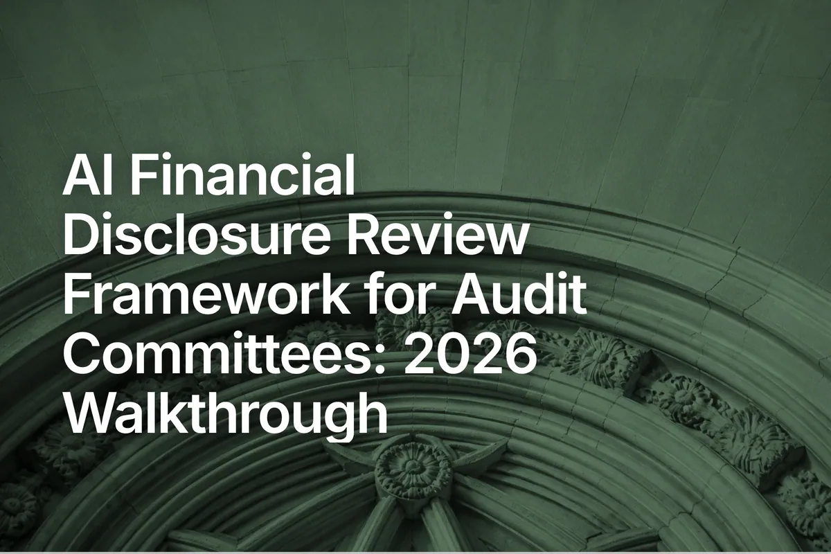 AI Financial Disclosure Review Framework for Audit Committees: 2026 Walkthrough