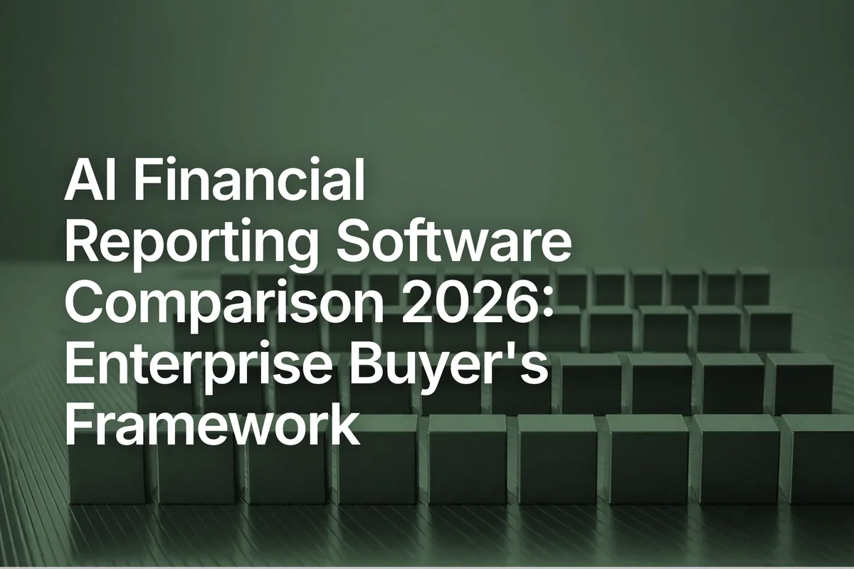 AI Financial Reporting Software Comparison 2026: Enterprise Buyer's Framework