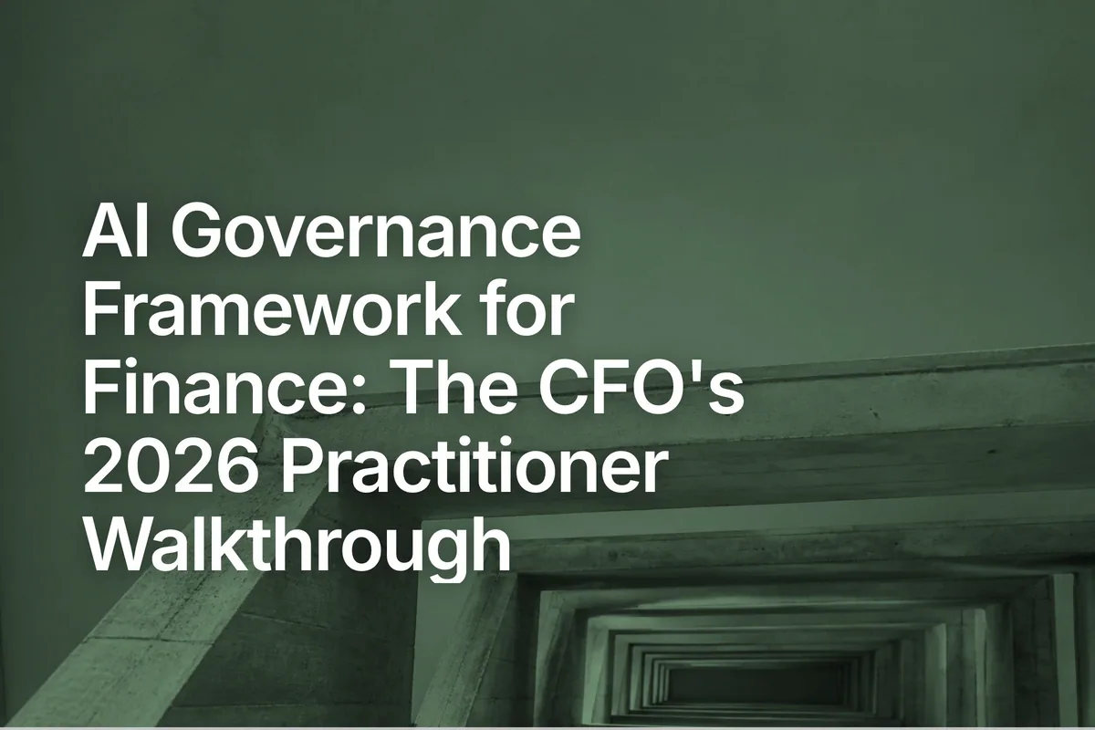 AI Governance Framework for Finance: The CFO's 2026 Practitioner Walkthrough