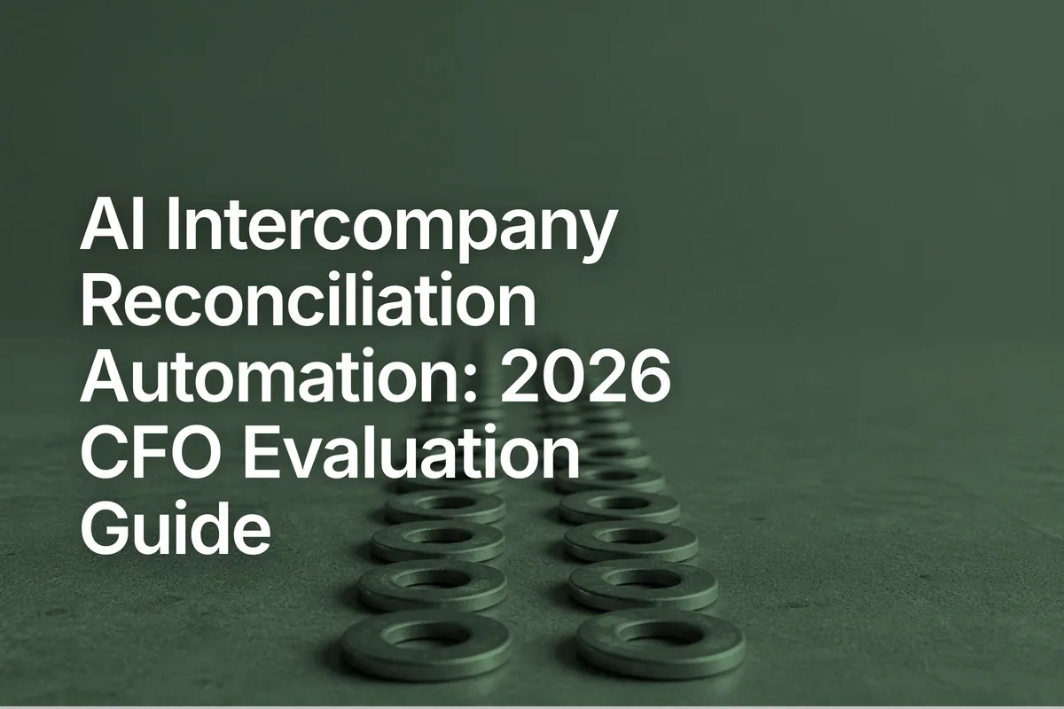 AI Intercompany Reconciliation Automation: 2026 CFO Evaluation Guide