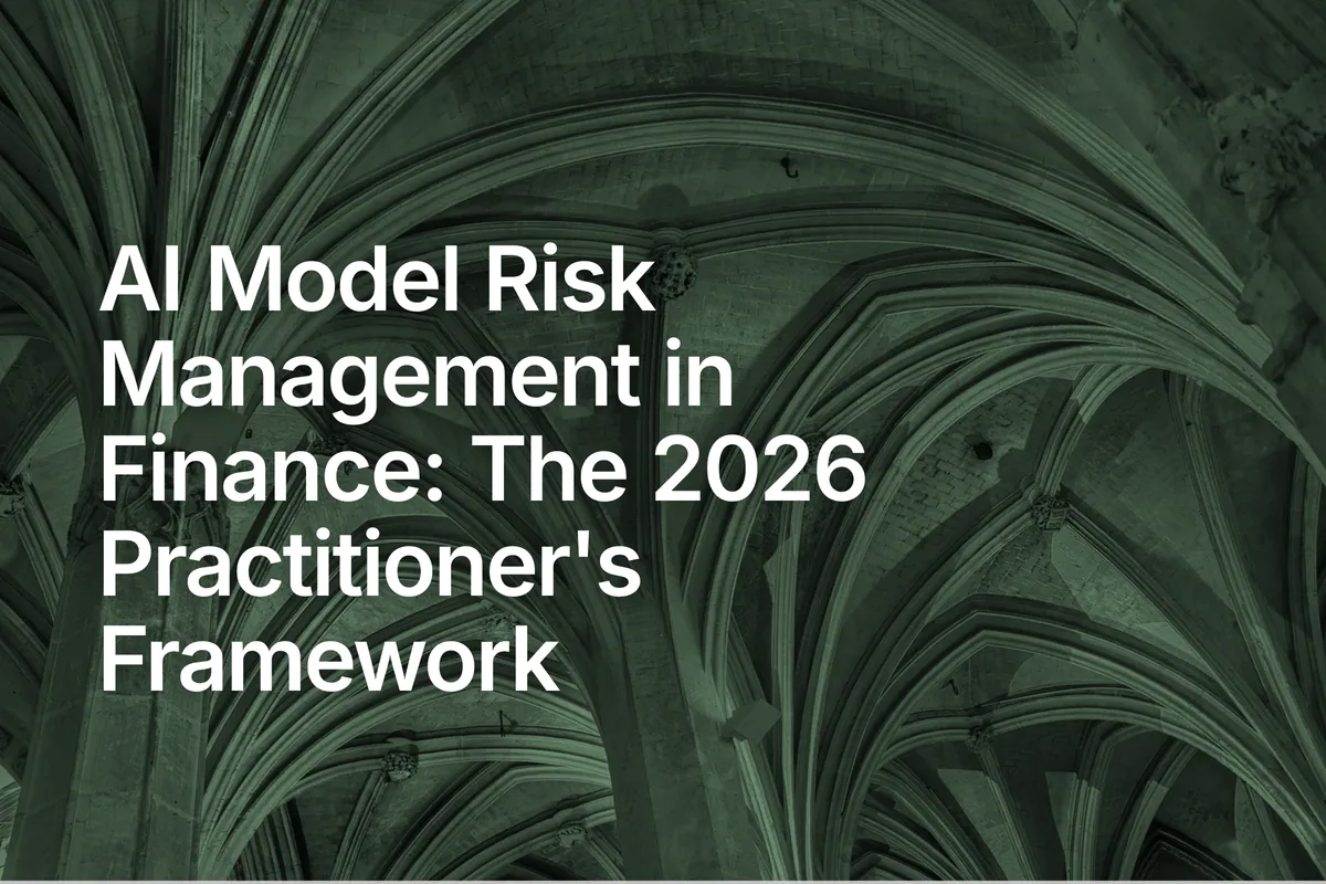 AI Model Risk Management in Finance: The 2026 Practitioner's Framework
