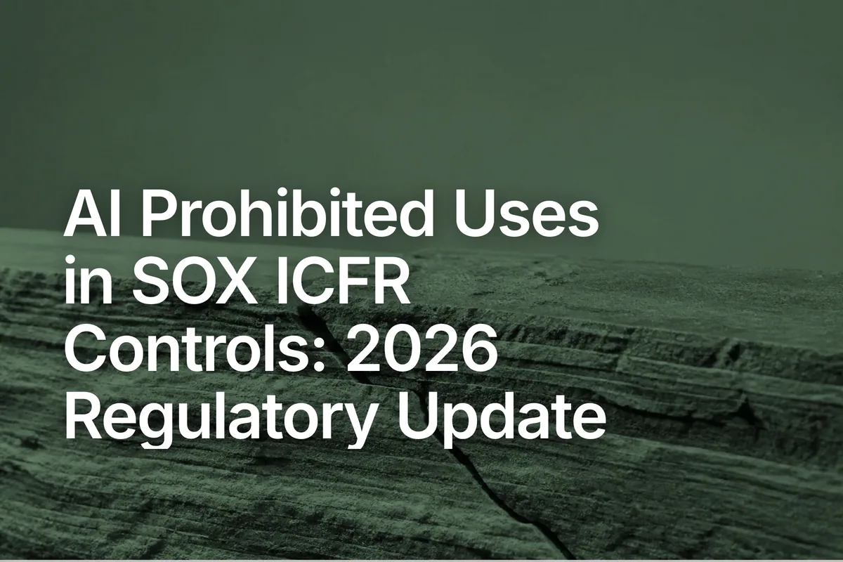 AI Prohibited Uses in SOX ICFR Controls: 2026 Regulatory Update