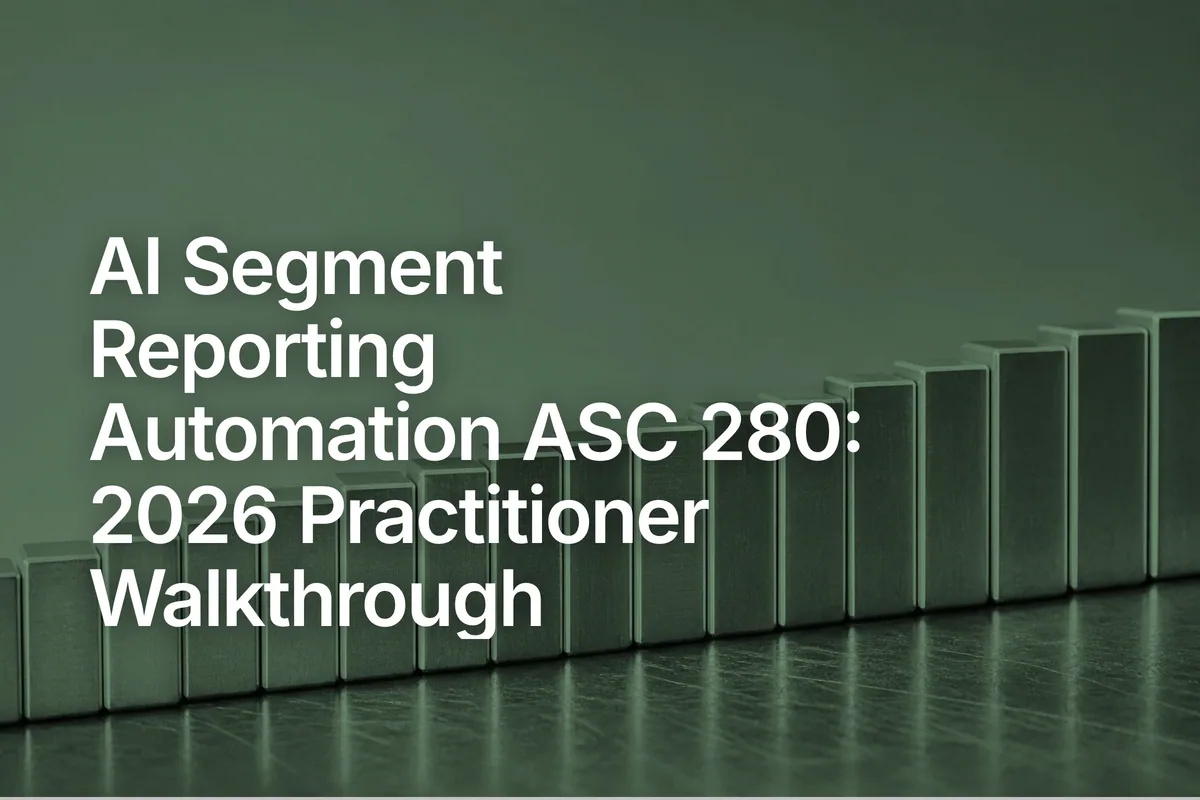 AI Segment Reporting Automation ASC 280: 2026 Practitioner Walkthrough