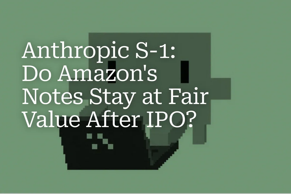 Anthropic S-1: Do Amazon's Notes Stay at Fair Value After IPO?