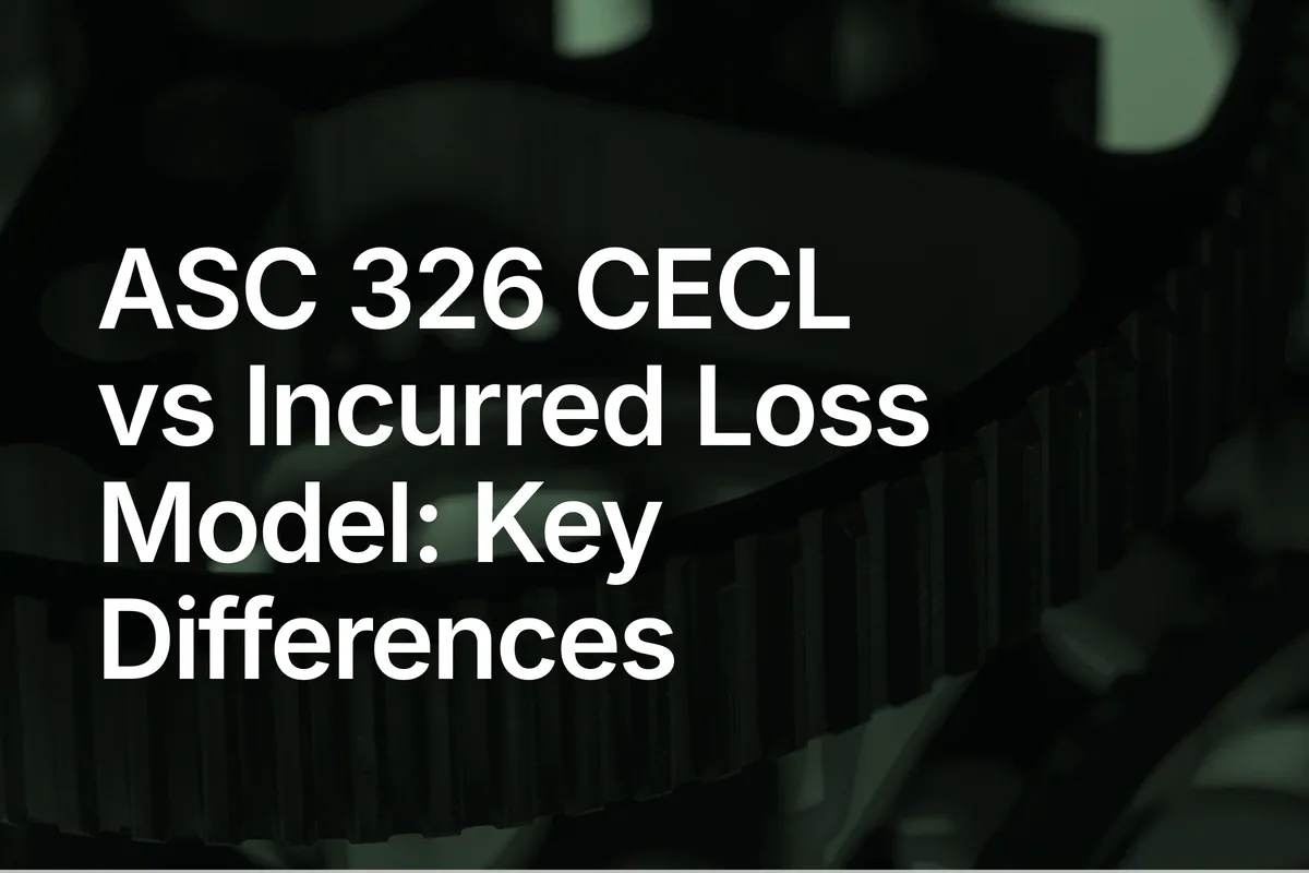 ASC 326 CECL vs Incurred Loss Model: Key Differences