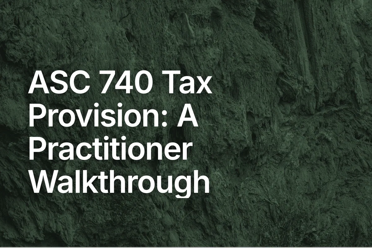 ASC 740 Tax Provision: A Practitioner Walkthrough