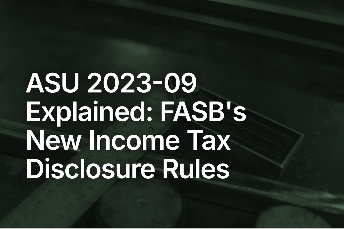 ASU 2023-09 Explained: FASB's New Income Tax Disclosure Rules