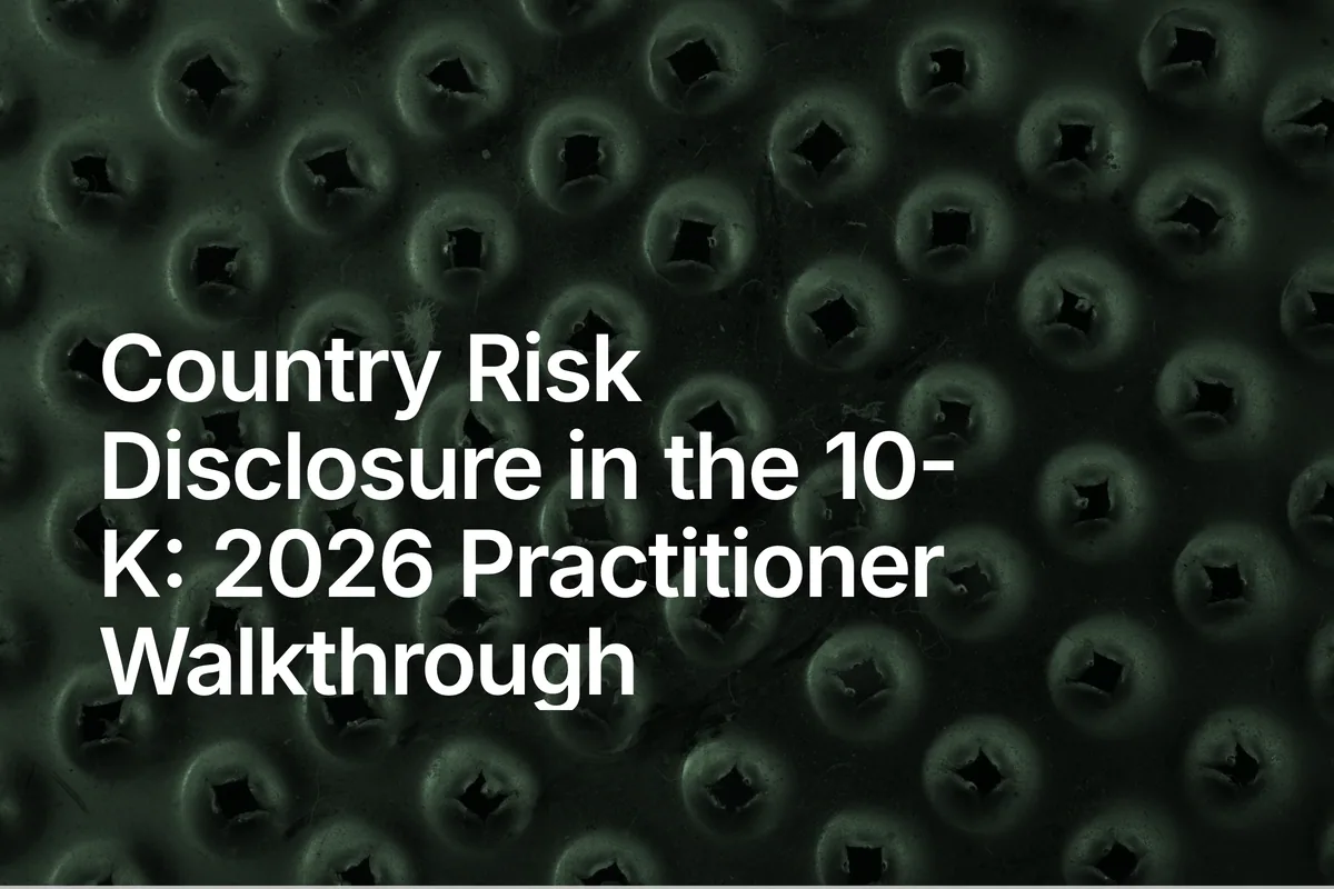 Country Risk Disclosure in the 10-K: 2026 Practitioner Walkthrough