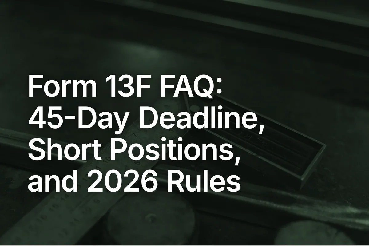 Form 13F FAQ: 45-Day Deadline, Short Positions, and 2026 Rules