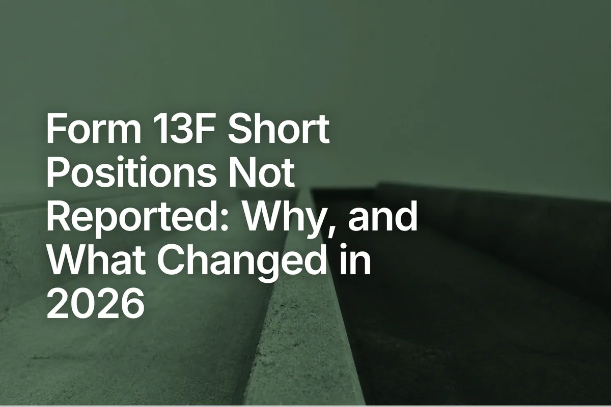 Form 13F Short Positions Not Reported: Why, and What Changed in 2026