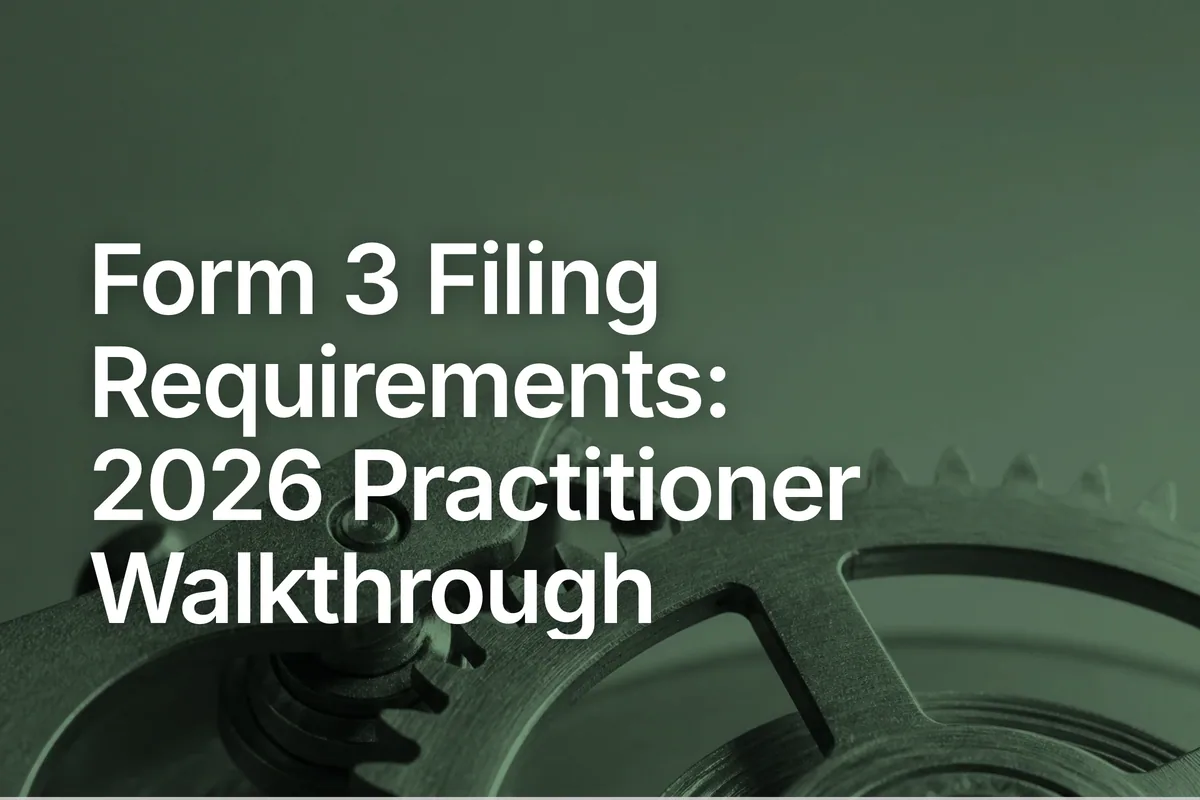 Form 3 Filing Requirements: 2026 Practitioner Walkthrough