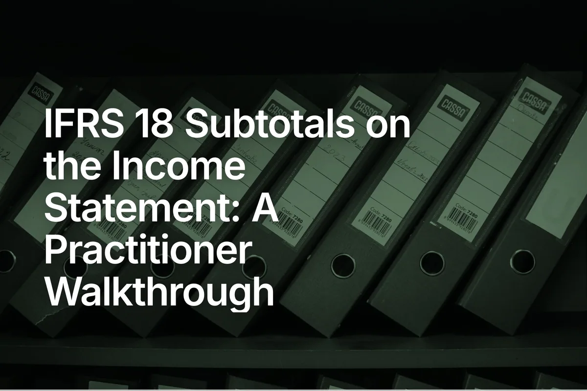 IFRS 18 Subtotals on the Income Statement: A Practitioner Walkthrough