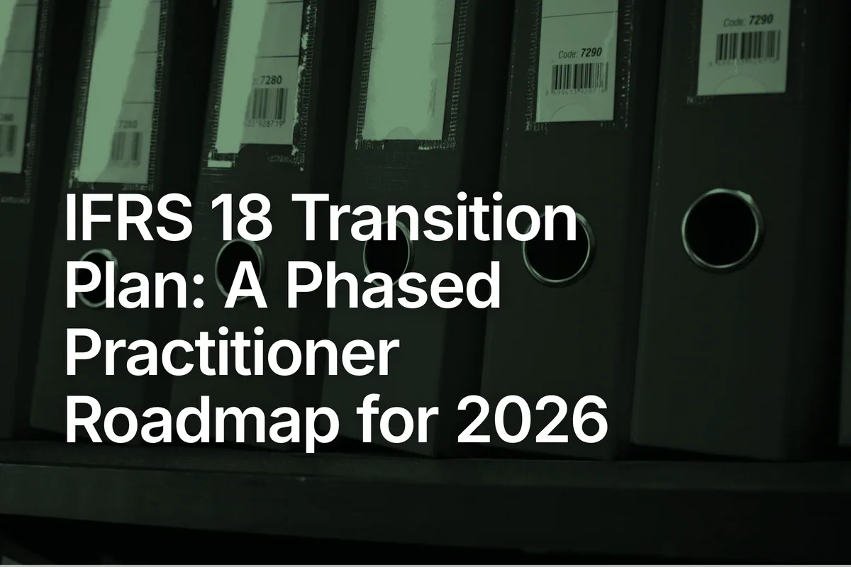 IFRS 18 Transition Plan: A Phased Practitioner Roadmap for 2026