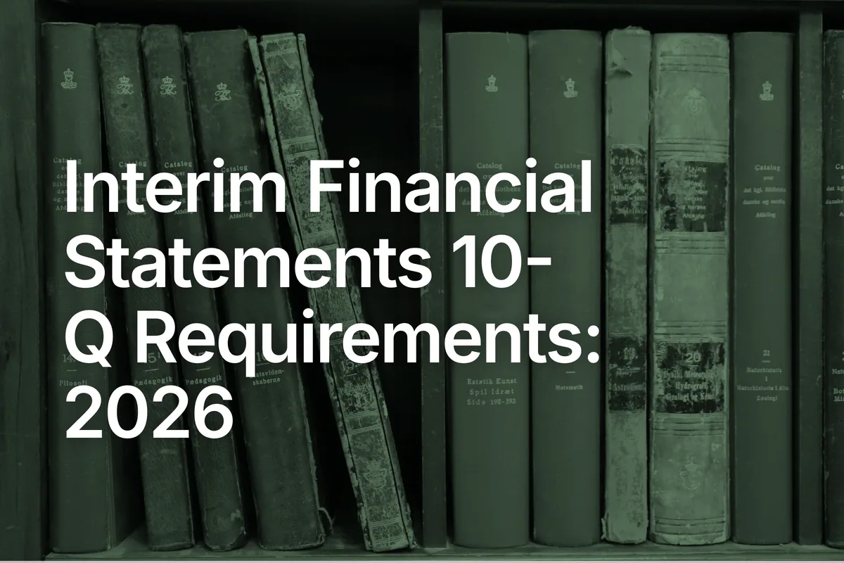 Interim Financial Statements 10-Q Requirements: 2026