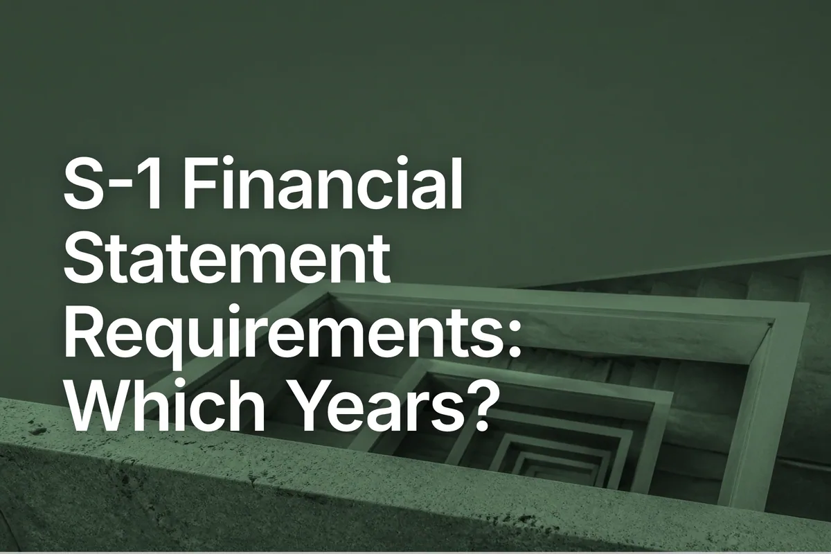S-1 Financial Statement Requirements: Which Years?