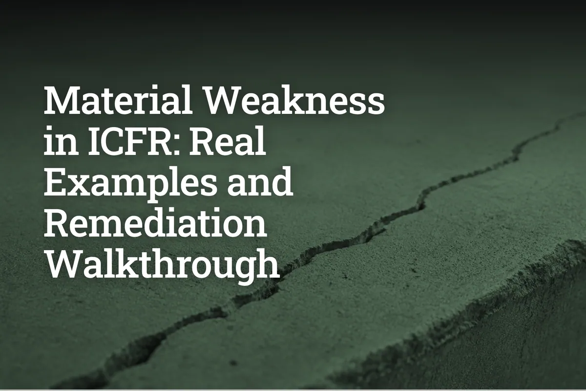 Material Weakness in ICFR: Real Examples and Remediation Walkthrough
