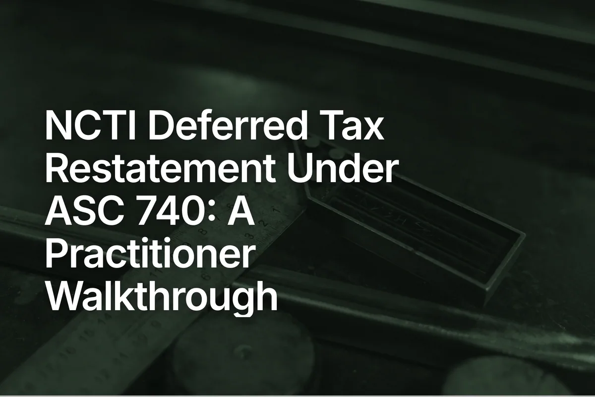 NCTI Deferred Tax Restatement Under ASC 740: A Practitioner Walkthrough