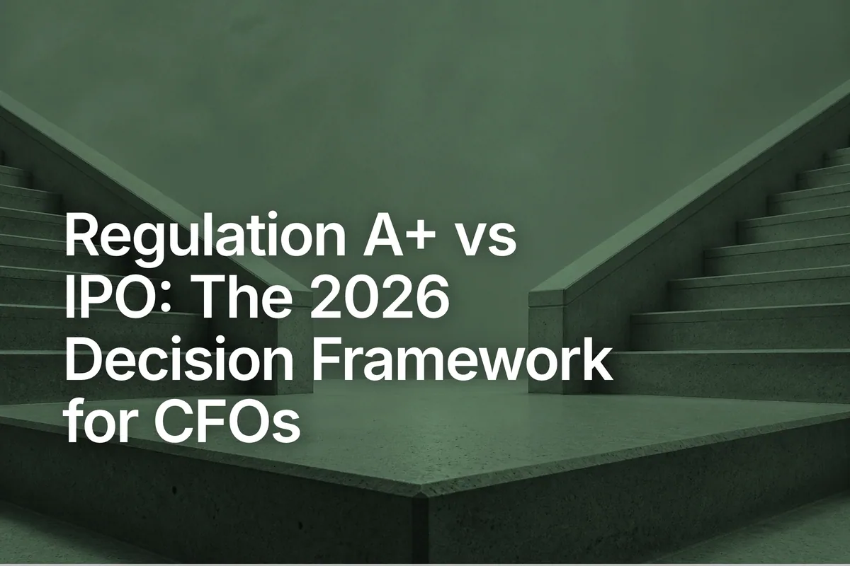 Regulation A+ vs IPO: The 2026 Decision Framework for CFOs
