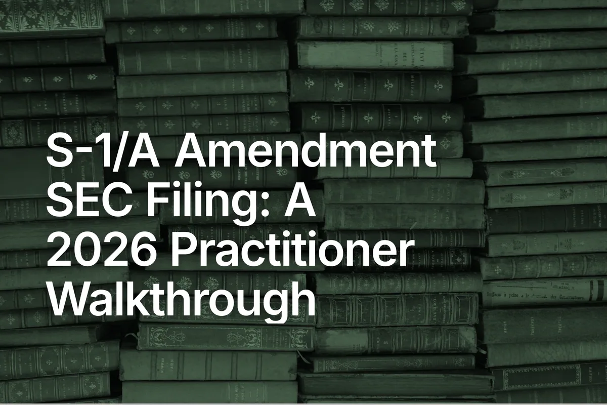 S-1/A Amendment SEC Filing: A 2026 Practitioner Walkthrough