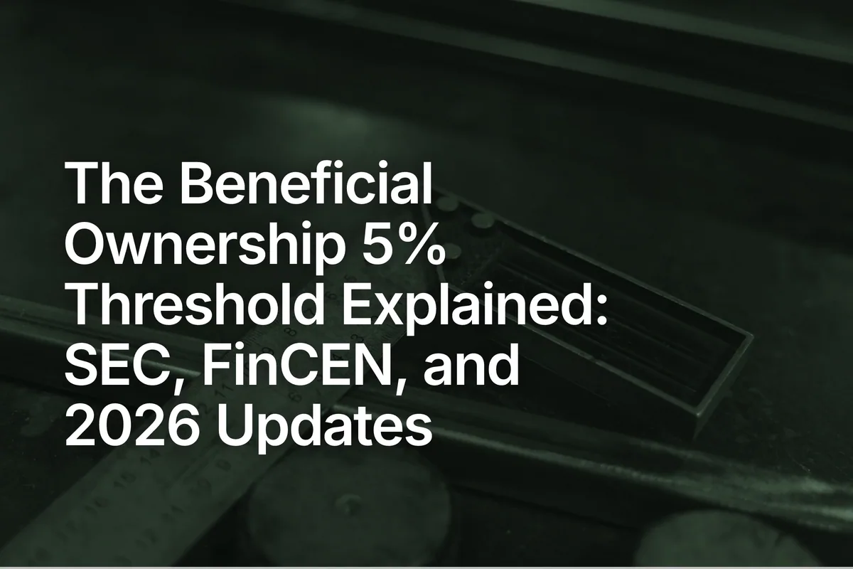 The Beneficial Ownership 5% Threshold Explained: SEC, FinCEN, and 2026 Updates