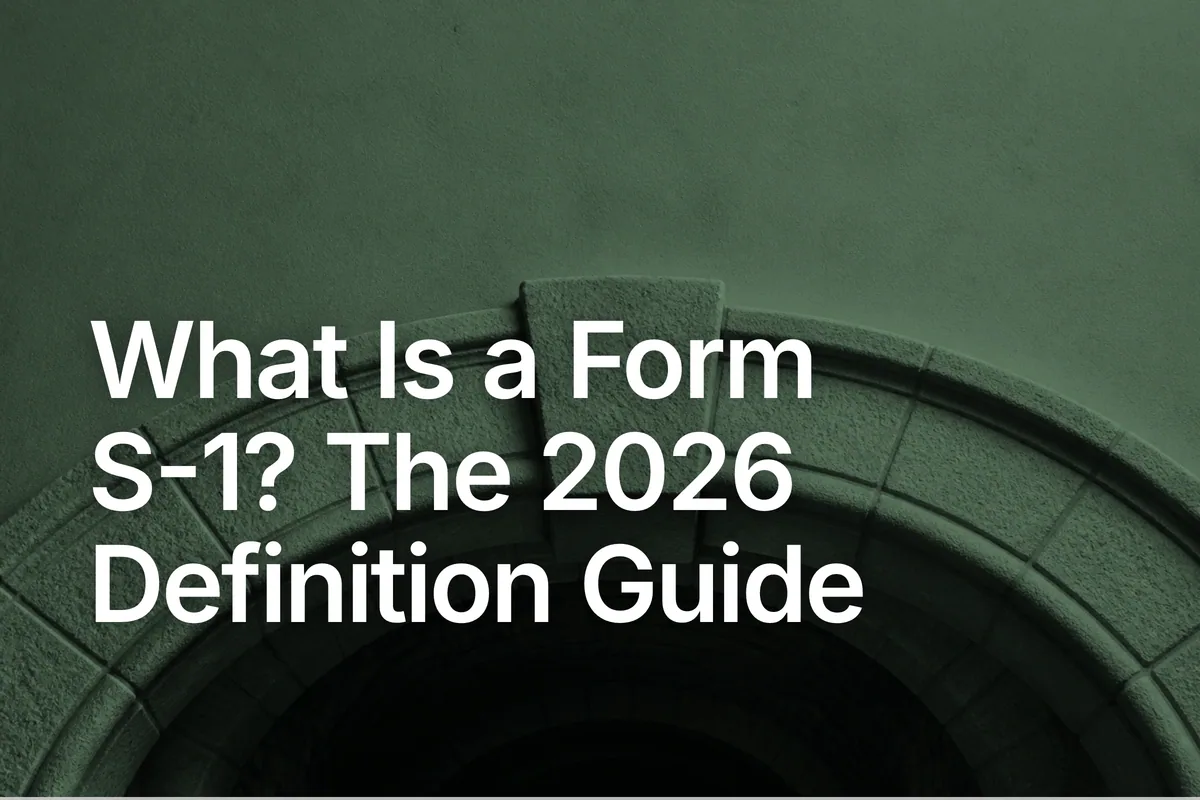 What Is a Form S-1? The 2026 Definition Guide