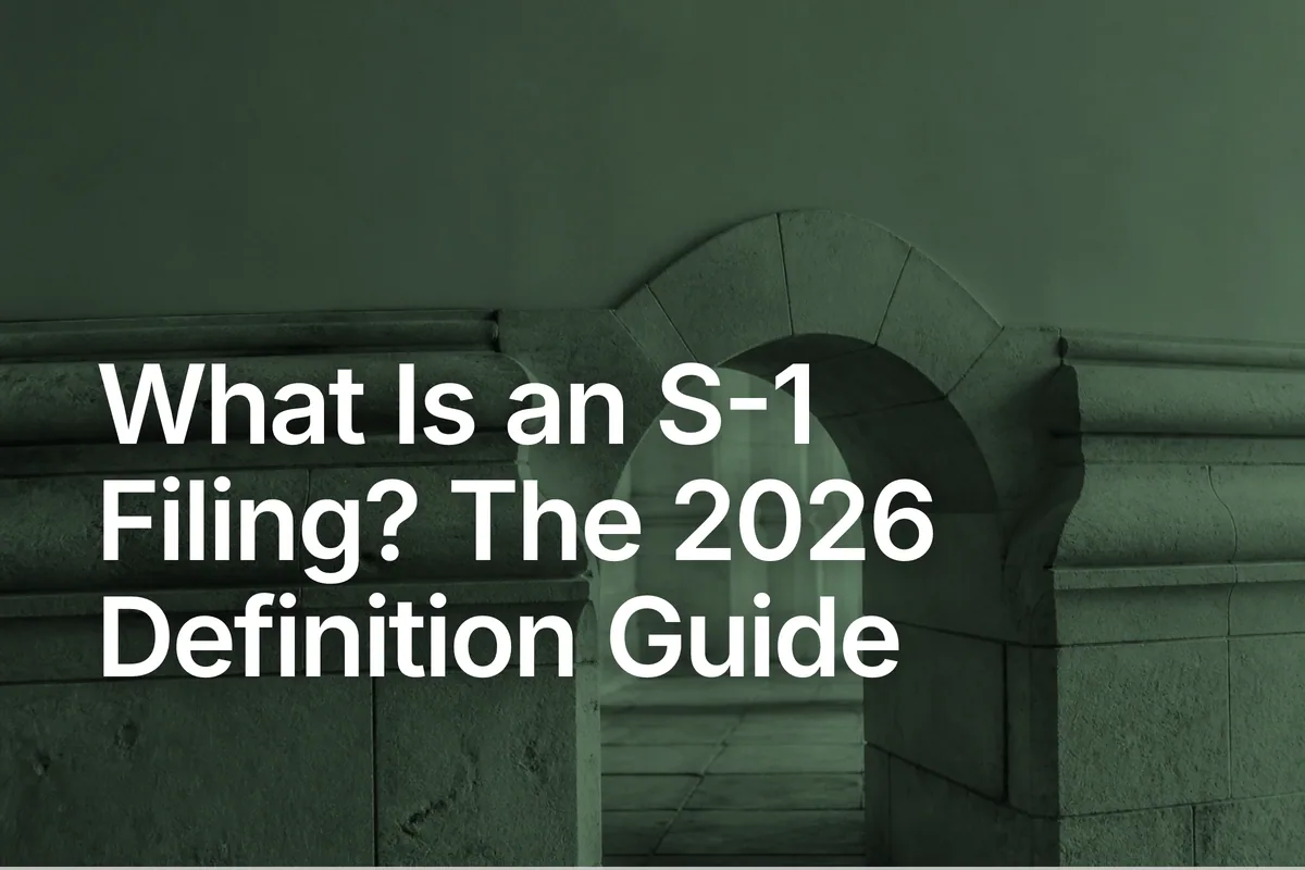 What Is an S-1 Filing? The 2026 Definition Guide