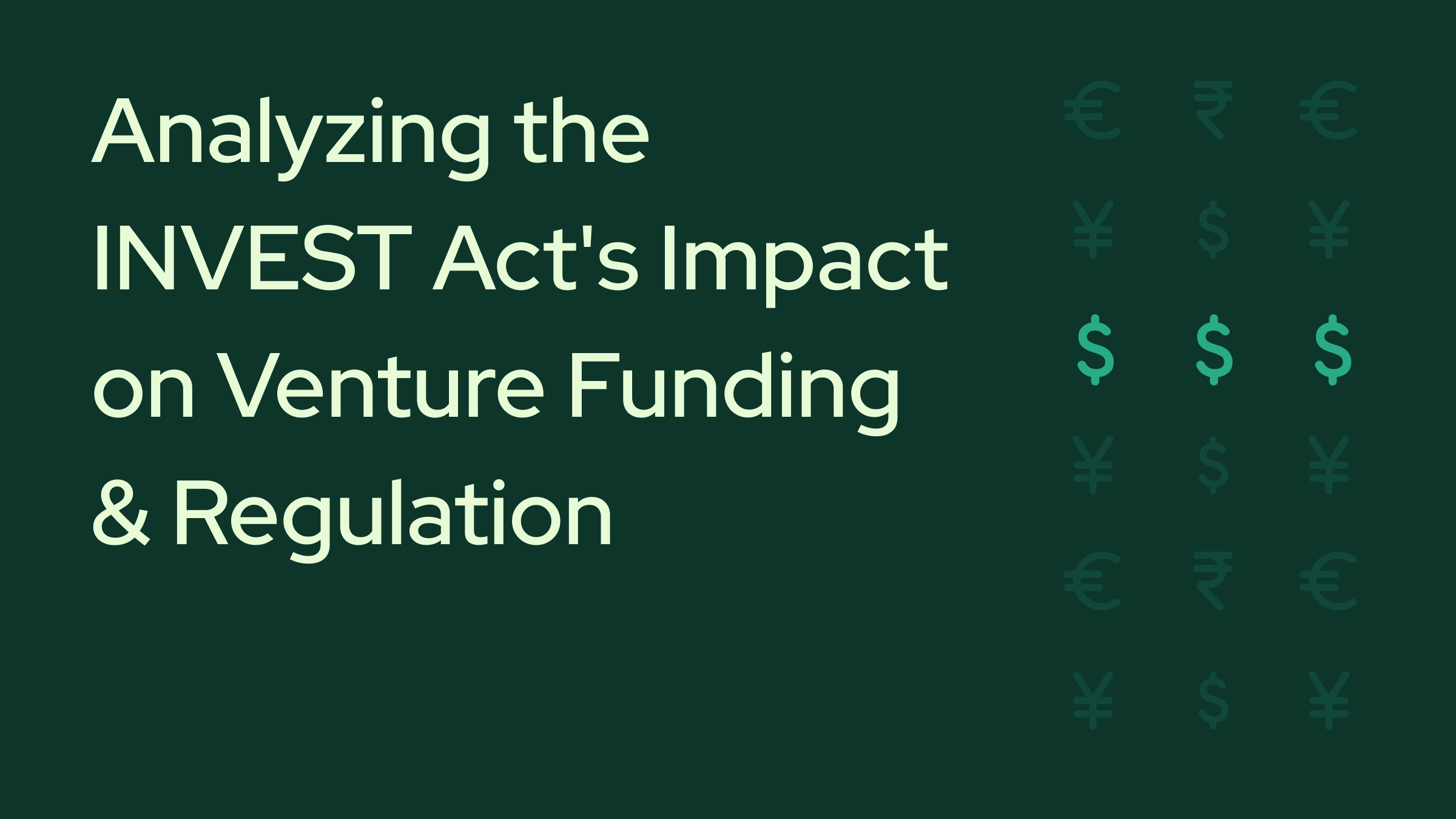 Small Business, Big Capital: Analyzing the INVEST Act's Impact on Venture Funding and Regulation.
