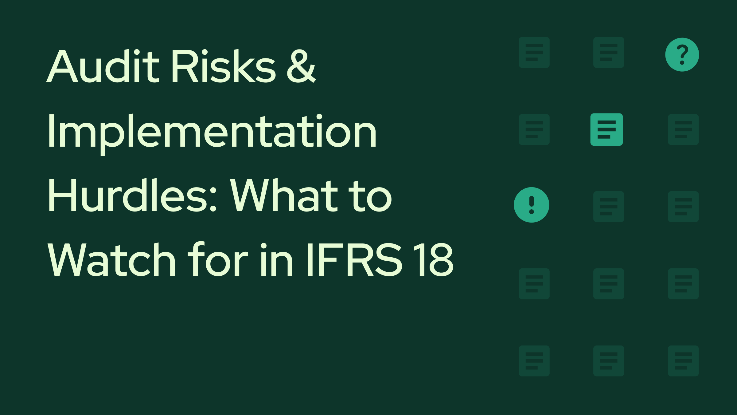 Audit Risks and Implementation Hurdles: What to Watch for in IFRS 18.