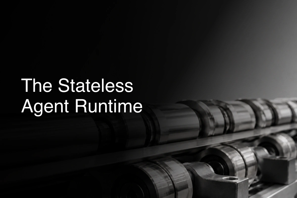The Stateless Agent Runtime